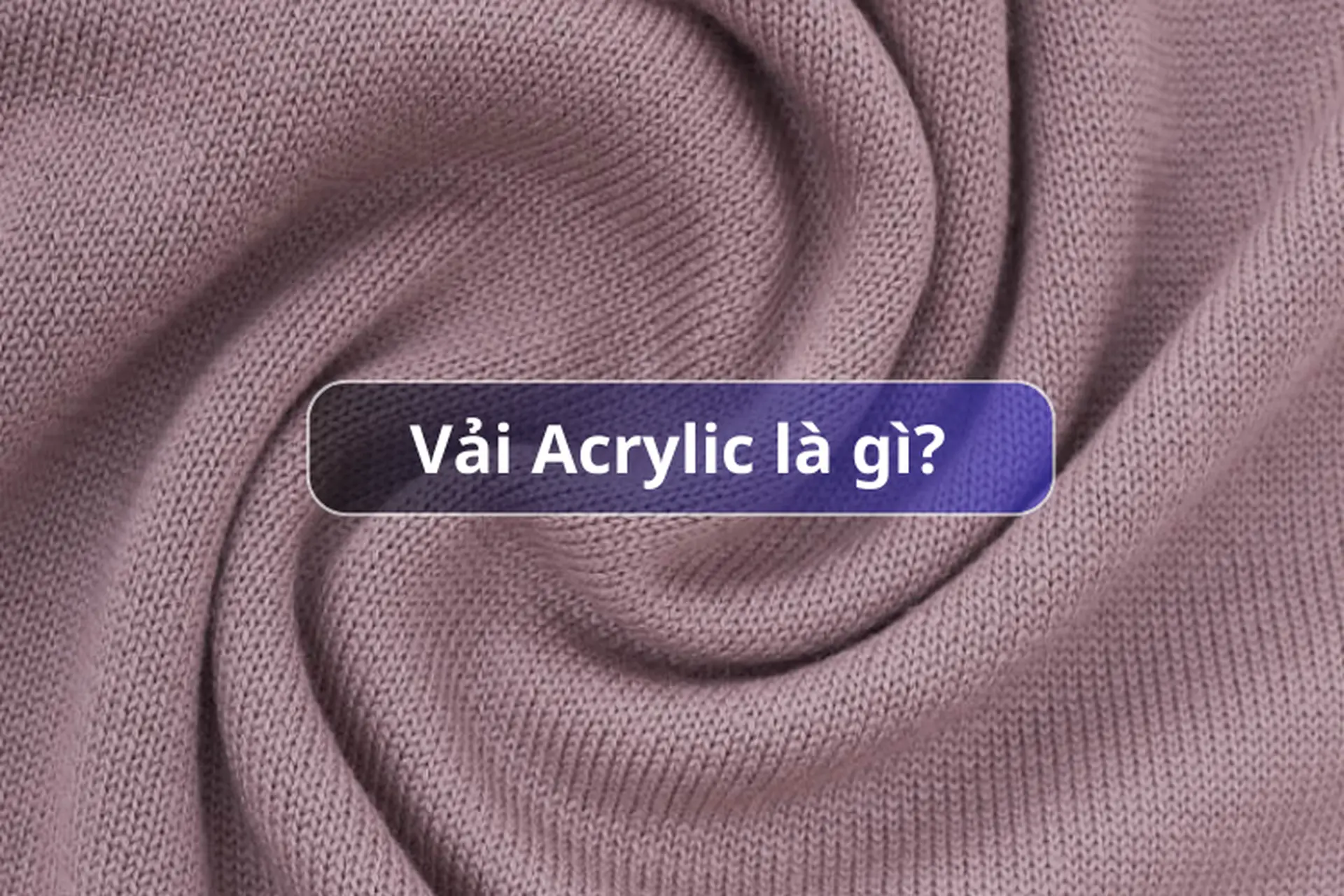 vải acrylic là gì - Hình 2
